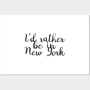 I'd Rather Be in New York Posters and Art